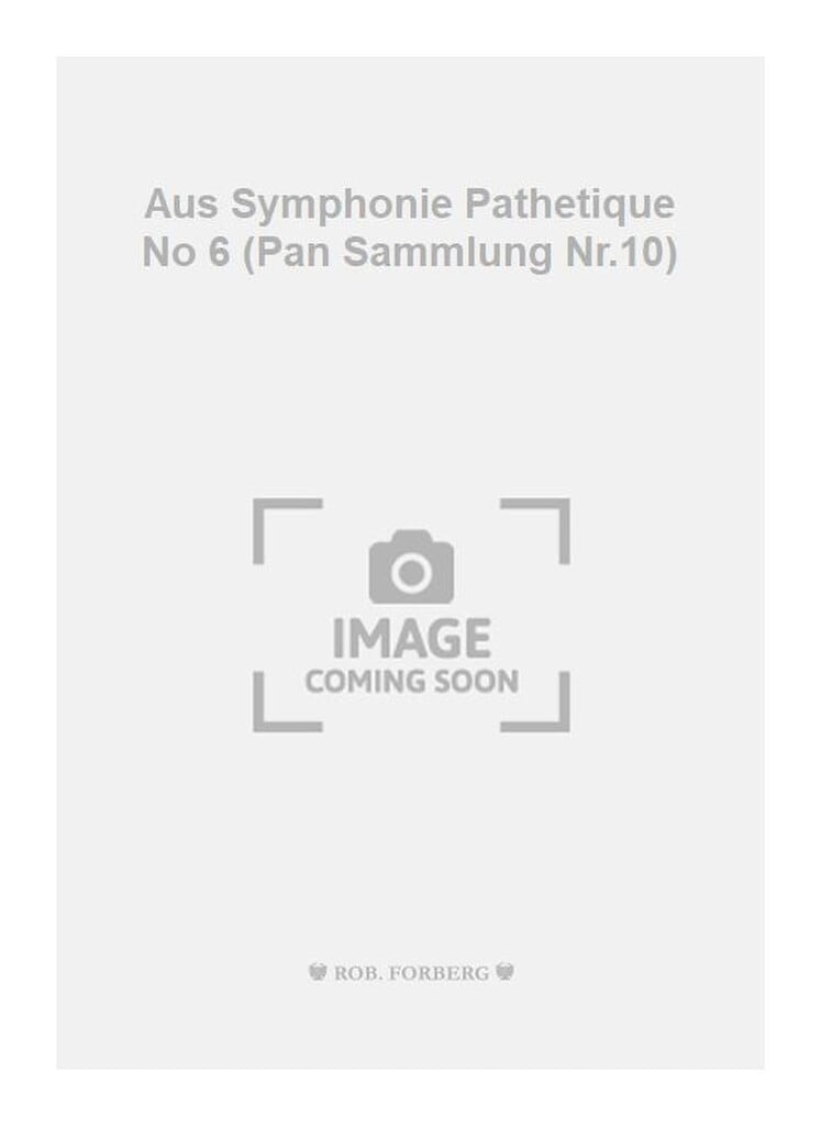 Aus Symphonie Pathetique No 6 (Pan Sammlung Nr.10)